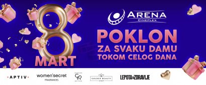 DAN ŽENA UZ POKLONE ZA SVE DAME TOKOM CELOG DANA U ARENI 